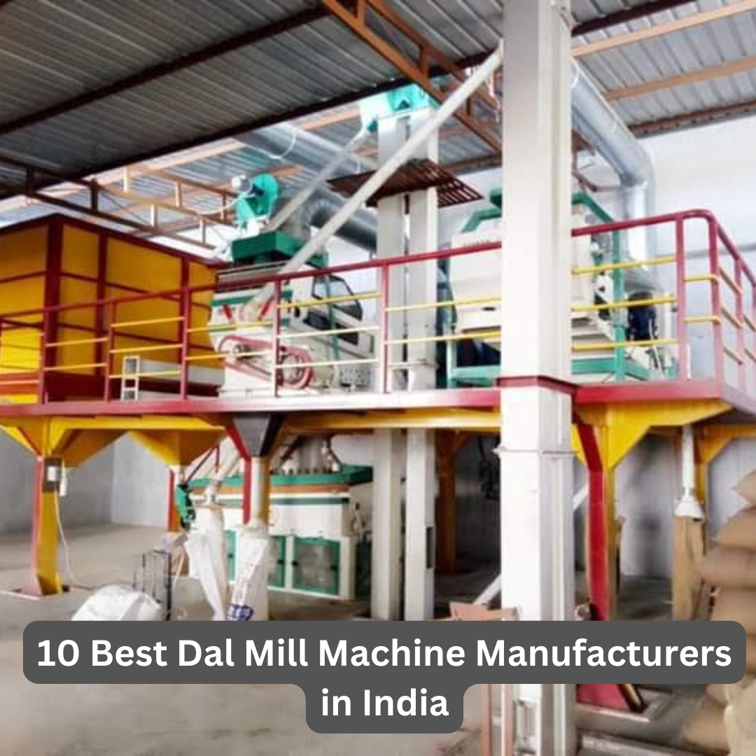 10 Best Dal Mill Machine Manufacturers in India