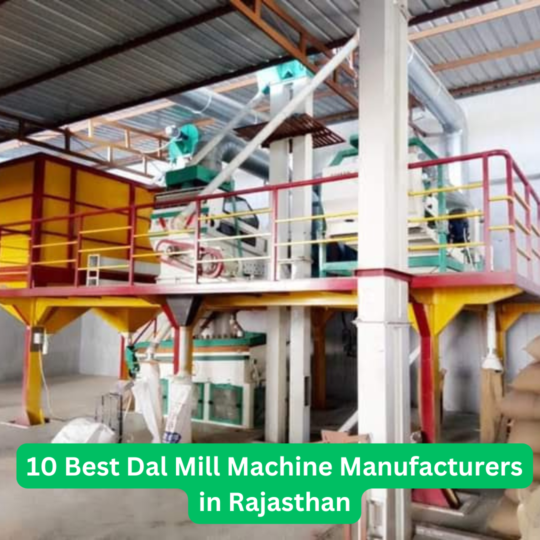 10 Best Dal Mill Machine Manufacturers in Rajasthan