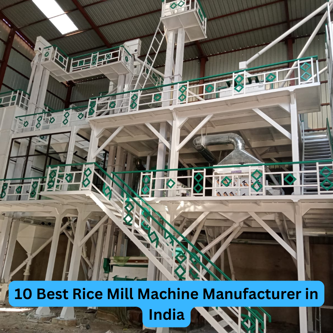10 Best Rice Mill Machine Manufacturer in India